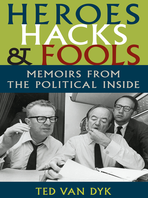 Title details for Heroes, Hacks, and Fools by Ted Van Dyk - Available